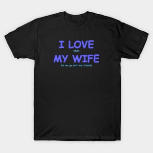 I love my wife T-Shirt